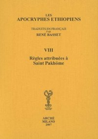 Immagine copertina libro Les Apocryphes ethiopiens (rist. anast.). Vol. 8: Règles attribuées à saint Pakhôme