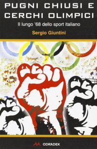 Immagine copertina libro Pugni chiusi e cerchi olimpici. Il lungo '68 dello sport italiano