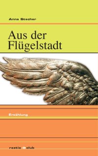 Immagine copertina libro Aus der Flügelstadt Erzählung
