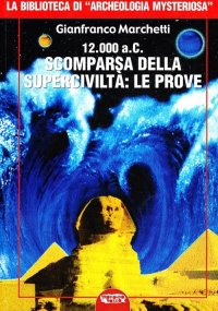 Immagine copertina libro 12.000 a.C. Scomparsa della superciviltà. Ediz. illustrata