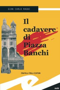 Immagine copertina libro Il cadavere di piazza Banchi. Un misterioso omicidio a Genova