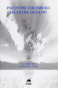 Immagine copertina libro Incontri culturali da oltre oceano. Ediz. bilingue