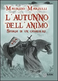 Immagine copertina libro L'autunno dell'animo. Storia di un cavaliere