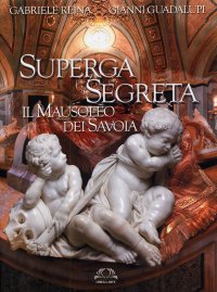 Immagine copertina libro Superga segreta. Il Mausoleo dei Savoia