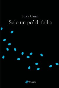 Immagine copertina libro Solo un po' di follia