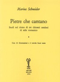 Immagine copertina libro Pietre che cantano. Studi sul ritmo di tre chiostri catalani di stile romanico