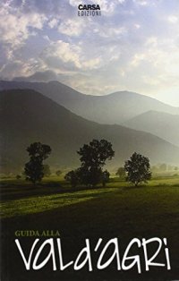 Immagine copertina libro Guida alla val d'Agri. Ediz. illustrata