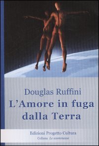 Immagine copertina libro L'amore in fuga dalla Terra