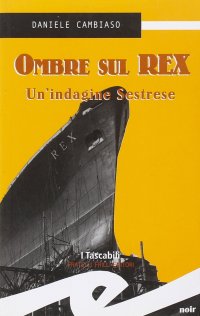 Immagine copertina libro Ombre sul Rex. Un'indagine sestrese