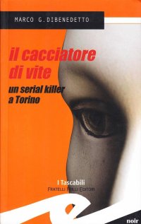 Immagine copertina libro Il cacciatore di vite. Un serial killer a Torino