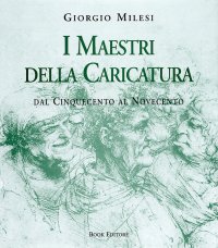 Immagine copertina libro I maestri della caricatura. Dal Cinquecento al Novecento