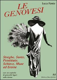 Immagine copertina libro Le genovesi. Streghe, sante, prostitute, schiave, muse ed eroine
