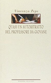Immagine copertina libro Quasi un autoritratto del professore da giovane
