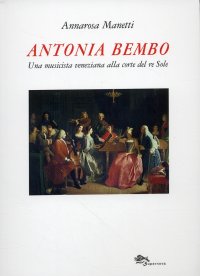 Immagine copertina libro Antonia Bembo. Una musicista veneziana alla corte del Re Sole