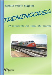 Immagine copertina libro Trenincorsa. Trenta interviste sui tempi che corrono