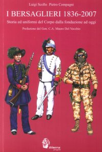 Immagine copertina libro I bersaglieri 1836-2007. Storia e uniformi del corpo dalla fondazione ad oggi