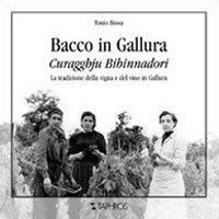 Immagine copertina libro Bacco in Gallura. Curagghiu bibinnadori. La tradizione della vigna e del vino in Gallura
