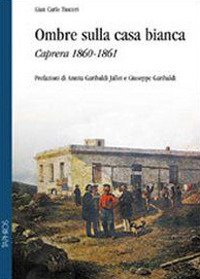 Immagine copertina libro Ombre sulla casa bianca. Caprera 1860-1861