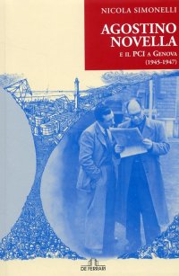 Immagine copertina libro Agostino Novella e il PCI a Genova (1945-1947)