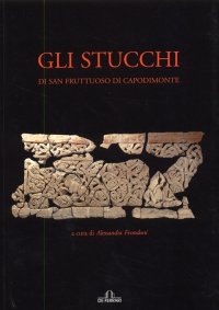 Immagine copertina libro Gli stucchi di San Fruttuoso di Capodimonte. Ediz. illustrata