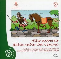 Immagine copertina libro Alla scoperta della valle del Cesano. Guida per ragazzi al Museo archeologico del territorio di Suasa. Ediz. illustrata