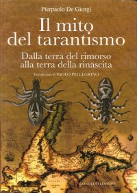 Immagine copertina libro Il mito del tarantismo dalla terra del rimorso alla terra della rinascita
