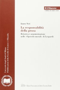 Immagine copertina libro La responsabilità della prosa. Retorica e argomentazione nelle «Operette morali» di Leopardi