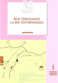 Immagine copertina libro La mia testimonianza. Mon témoignage. Da Arco ad Auschwitz e ritorno