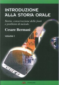 Immagine copertina libro Introduzione alla storia orale. Storia, conservazioni delle fonti e problemi di metodo. Vol. 1
