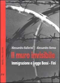 Immagine copertina libro Il muro invisibile. Immigrazione e Legge Bossi-Fini
