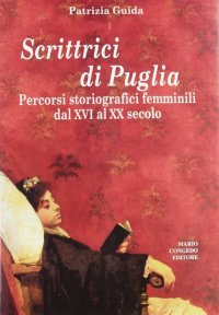 Immagine copertina libro Scrittrici di Puglia. Percorsi storiografici femminili dal XVI al XX secolo