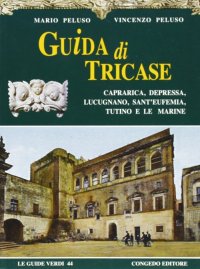 Immagine copertina libro Guida di Tricase, Caprarica, Depressa, Lucugnano, Sant'Eufemia, Tutino e Le Marine