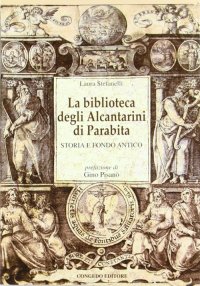 Immagine copertina libro La biblioteca degli Alcantarini di Parabita. Storia e fondo antico