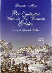 Immagine copertina libro Per l'autentico Antonio De Ferraris Galateo