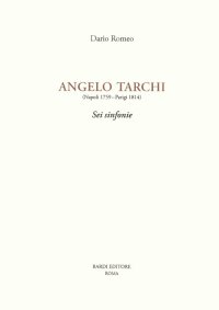 Immagine copertina libro Angelo Tarchi (Napoli 1759-Parigi 1814). Sei sinfonie