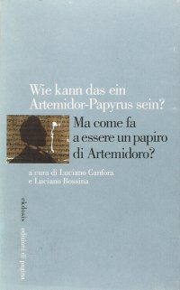 Immagine copertina libro Wie kann das ein Artemidorus-Papyrus sein? Ma come fa a essere un papiro di Artemidoro? Ediz. italiana, inglese, francese e tedesca