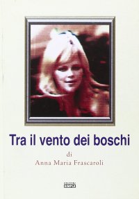 Immagine copertina libro Tra il vento dei boschi