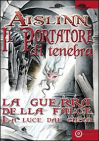 Immagine copertina libro Il portatore di tenebra. La guerra della falce. Vol. 1: La luce del cielo