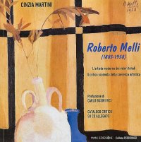 Immagine copertina libro Roberto Melli (1885-1958). L'artista moderno dei valori tonali. Il critico scomodo della coerenza artistica. Con CD-ROM