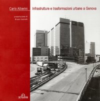 Immagine copertina libro Infrastrutture e trasformazioni urbane a Genova