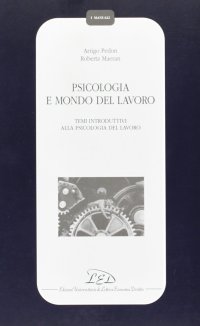 Immagine copertina libro Psicologia e mondo del lavoro. Temi introduttivi alla psicologia del lavoro