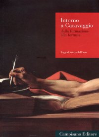 Immagine copertina libro Intorno a Caravaggio. Dalla formazione alla fortuna