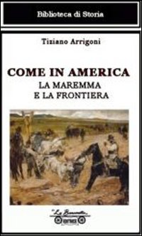 Immagine copertina libro Come in America. La Maremma e la frontiera