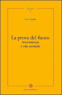 Immagine copertina libro La prova del fuoco. Non violenza e vita animale