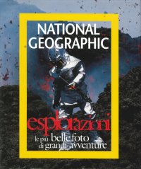 Immagine copertina libro Esplorazioni. Le più belle foto di grandi avventure. Ediz. illustrata