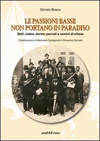 Immagine copertina libro Le passioni basse non portano in paradiso. Balli, ciabre, donne, peccati e uomini di Chiesa