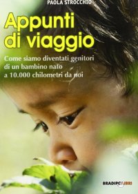 Immagine copertina libro Appunti di viaggio. Come siamo diventati genitori di un bambino nato a 10000 chilometri da noi