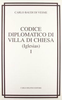 Immagine copertina libro Codice diplomatico di Villa di chiesa (Iglesias) (rist. anast. 1877)