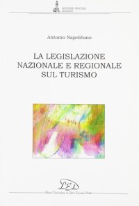Immagine copertina libro La legislazione nazionale e regionale sul turismo