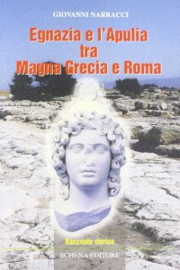 Immagine copertina libro Egnazia e l'Apulia tra Magna Grecia e Roma